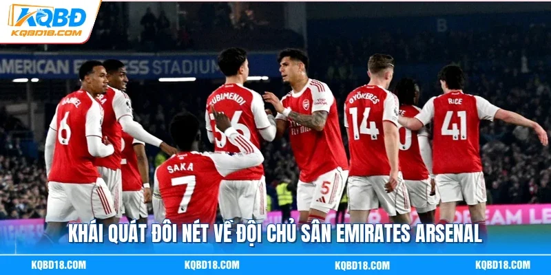 Khái quát đôi nét về đội chủ sân Emirates Arsenal