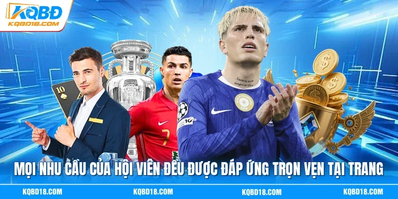 Mọi nhu cầu của hội viên đều được đáp ứng trọn vẹn tại trang