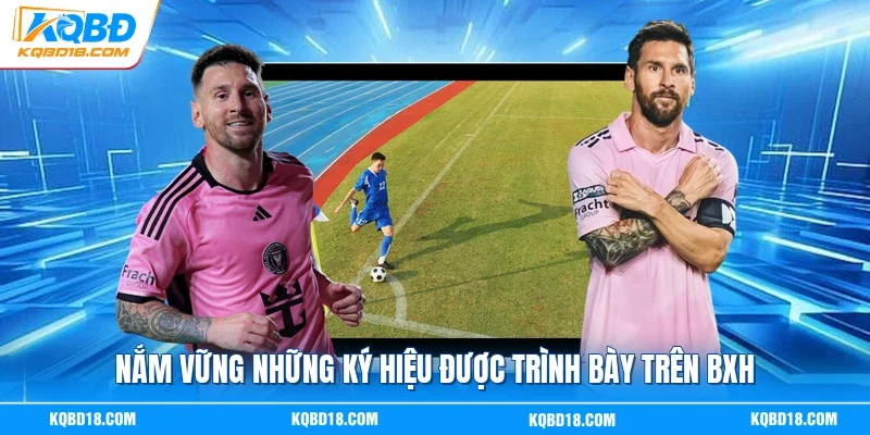 Nắm vững những ký hiệu được trình bày trên BXH