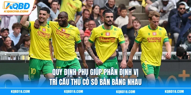 Quy định phụ giúp phân định vị trí cầu thủ có số bàn bằng nhau