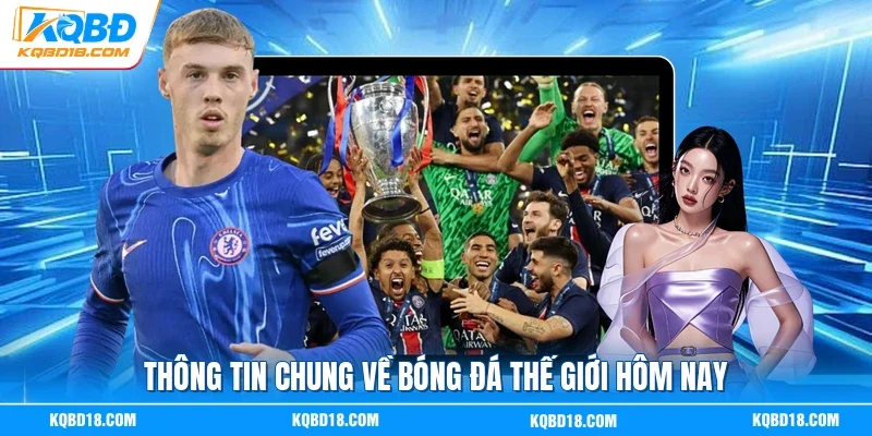 Thông tin chung về bóng đá thế giới hôm nay