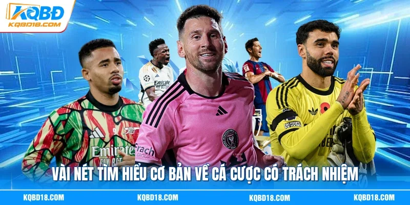 Vài nét tìm hiểu cơ bản về cá cược có trách nhiệm