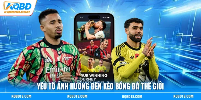 Yếu tố ảnh hưởng đến kèo bóng đá thế giới
